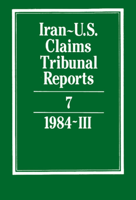 Iran-U.S. Claims Tribunal Reports: Volume 7