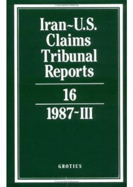 Iran-U.S. Claims Tribunal Reports: Volume 16