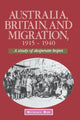Book cover of: Australia, Britain and Migration, 1915-1940