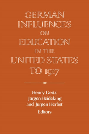 German Influences on Education in the United States to 1917