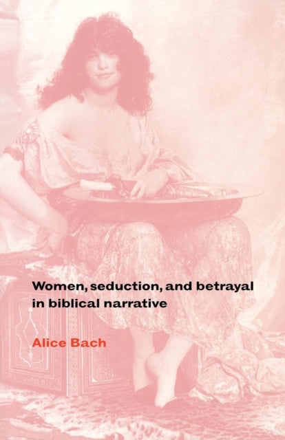 Book cover of: Women, Seduction, and Betrayal in Biblical Narrative