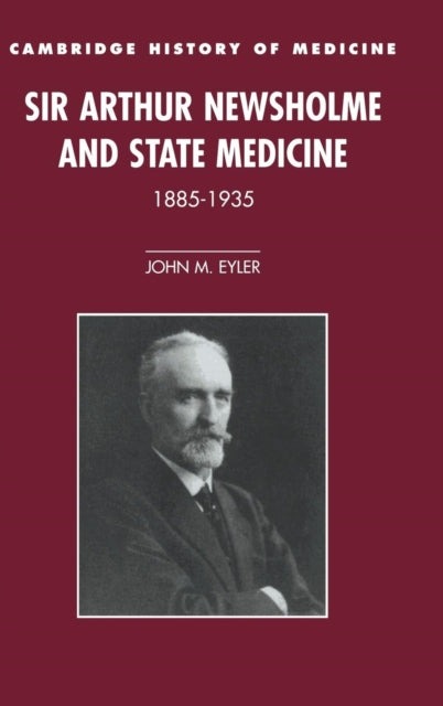 Book cover of: Sir Arthur Newsholme and State Medicine, 1885–1935