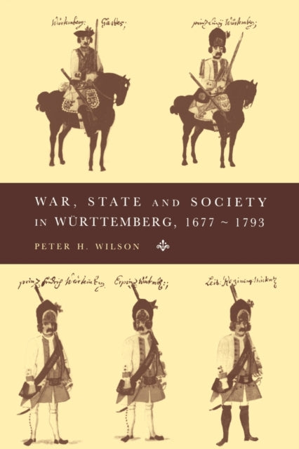 War, State and Society in Wurttemberg, 1677–1793