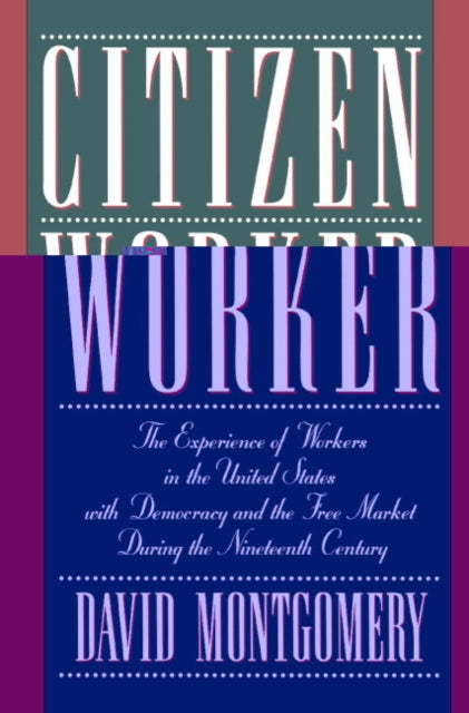 Book cover of: Citizen Worker. By: David Montgomery