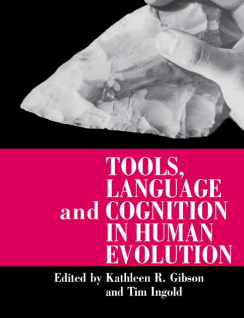 Book cover of: Tools, Language and Cognition in Human Evolution