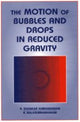 Book cover of: Motion of Bubbles and Drops in Reduced Gravity. By: R. Shankar Subramanian