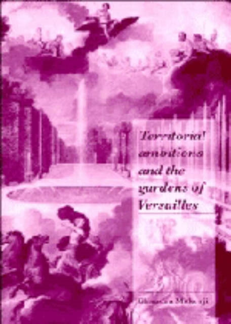 Book cover of: Territorial Ambitions and the Gardens of Versailles