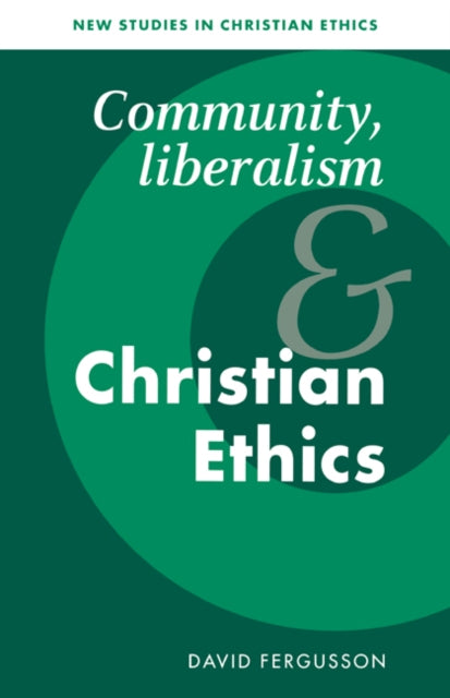 Book cover of: Community, Liberalism and Christian Ethics. By: David Fergusson