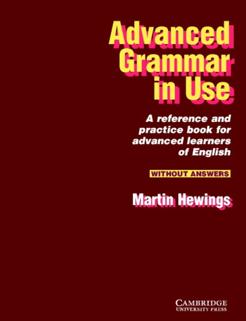 Book cover of: Advanced Grammar in Use without answers. By: Martin Hewings
