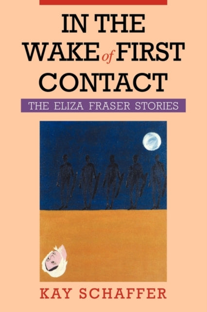 Book cover of: In the Wake of First Contact. By: Kay Schaffer