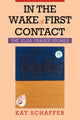 Book cover of: In the Wake of First Contact. By: Kay Schaffer