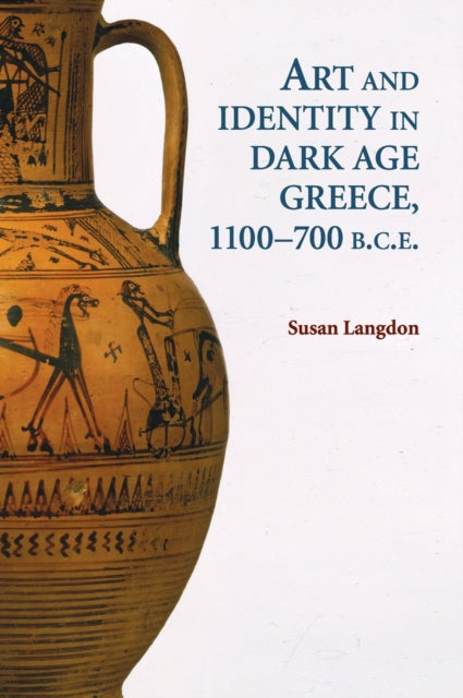Book cover of: Art and Identity in Dark Age Greece, 1100–700 BC. By: Susan Helen Langdon
