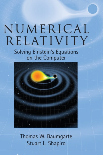 Book cover of: Numerical Relativity. By: Thomas W. Baumgarte