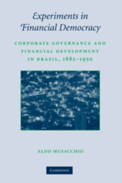 Book cover of: Experiments in Financial Democracy. By: Aldo Musacchio