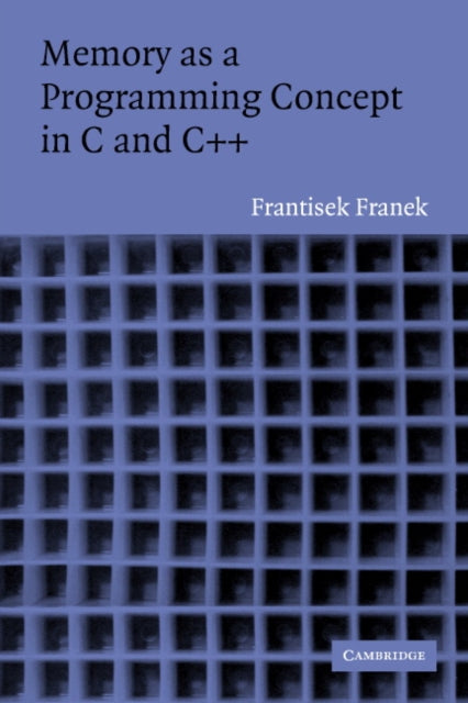 Book cover of: Memory as a Programming Concept in C and C++. By: Frantisek Franek