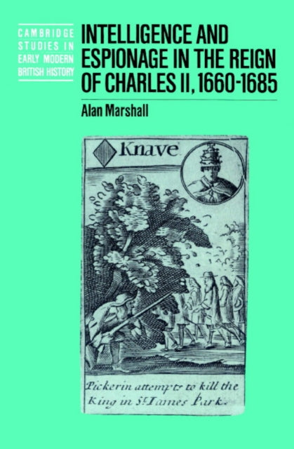 Book cover of: Intelligence and Espionage in the Reign of Charles II, 1660–1685. By: Alan Marshall
