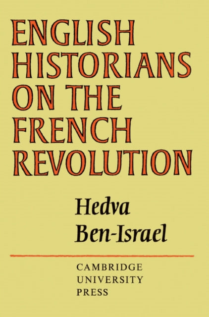 Book cover of: English Historians on the French Revolution. By: Hedva Ben-Israel