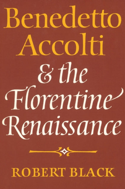 Book cover of: Benedetto Accolti and the Florentine Renaissance. By: Robert Black