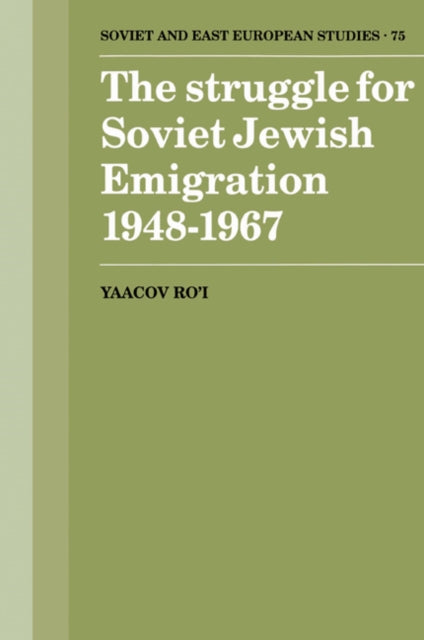 Book cover of: Struggle for Soviet Jewish Emigration, 1948–1967. By: Yaacov Ro'i