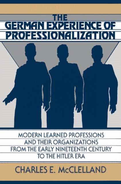 Book cover of: German Experience of Professionalization. By: Charles E. McClelland
