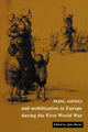 Book cover of: State, Society and Mobilization in Europe during the First World War. By: John Horne