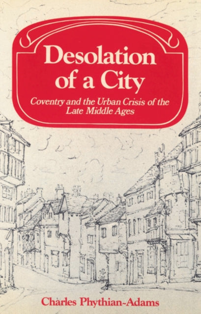 Book cover of: Desolation of a City. By: Charles Phythian-Adams