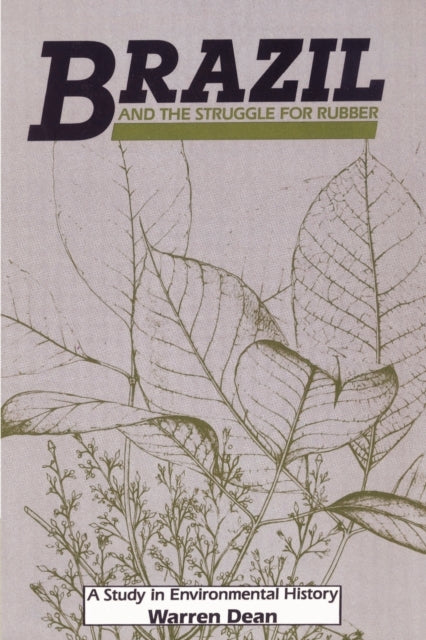 Book cover of: Brazil and the Struggle for Rubber. By: Warren Dean