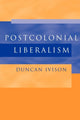 Book cover of: Postcolonial Liberalism. By: Duncan Ivison