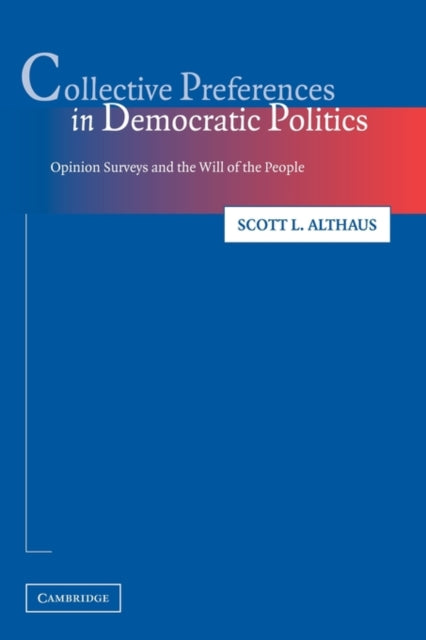 Book cover of: Collective Preferences in Democratic Politics. By: Scott L. Althaus