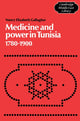 Book cover of: Medicine and Power in Tunisia, 1780–1900. By: Nancy Elizabeth Gallagher