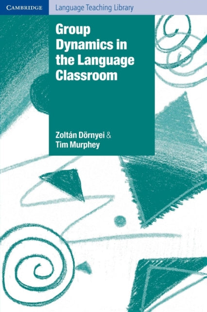 Book cover of: Group Dynamics in the Language Classroom. By: Zoltán Dörnyei