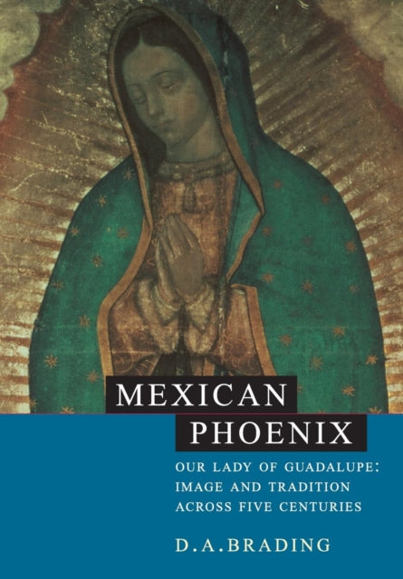 Book cover of: Mexican Phoenix. By: D. A. Brading
