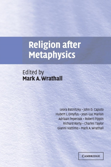 Book cover of: Religion after Metaphysics. By: Mark A. Wrathall