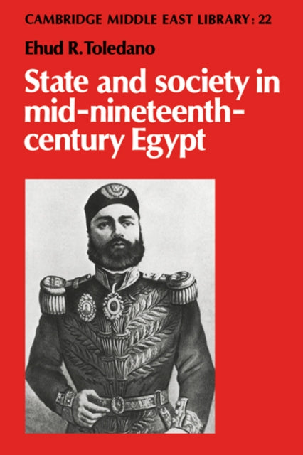 Book cover of: State and Society in Mid-Nineteenth-Century Egypt. By: Ehud R. Toledano