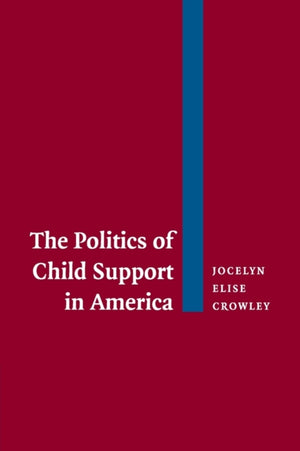 The Politics of Child Support in America