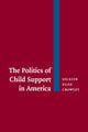 Book cover of: Politics of Child Support in America. By: Jocelyn Elise Crowley