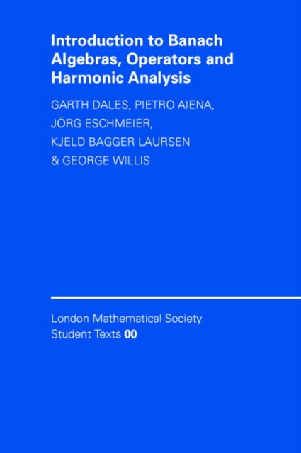 Book cover of: Introduction to Banach Algebras, Operators, and Harmonic Analysis. By: H. Garth Dales