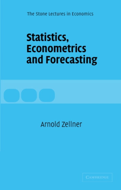 Book cover of: Statistics, Econometrics and Forecasting. By: Arnold Zellner