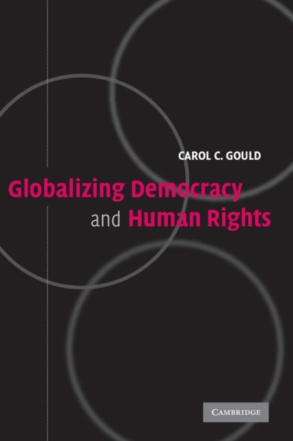 Book cover of: Globalizing Democracy and Human Rights. By: Carol C. Gould