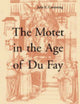 Book cover of: Motet in the Age of Du Fay. By: Julie E. Cumming