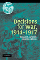 Book cover of: Decisions for War, 1914–1917. By: Richard F. Hamilton
