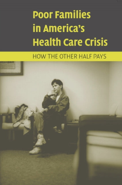 Book cover of: Poor Families in America's Health Care Crisis. By: Ronald Angel