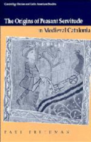 Origins of Peasant Servitude in Medieval Catalonia