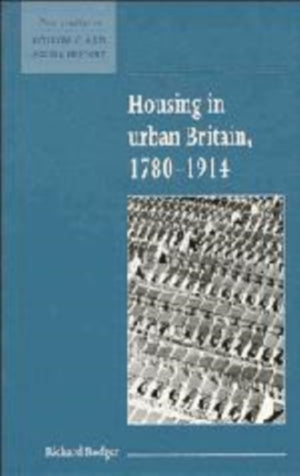 Housing in Urban Britain 1780–1914
