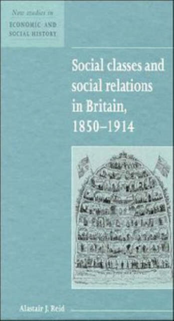 Book cover of: Social Classes and Social Relations in Britain 1850-1914