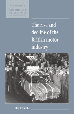 Rise and Decline of the British Motor Industry