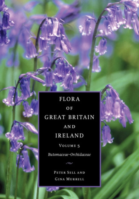 Book cover of: Flora of Great Britain and Ireland: Volume 5, Butomaceae - Orchidaceae. By: Peter Sell