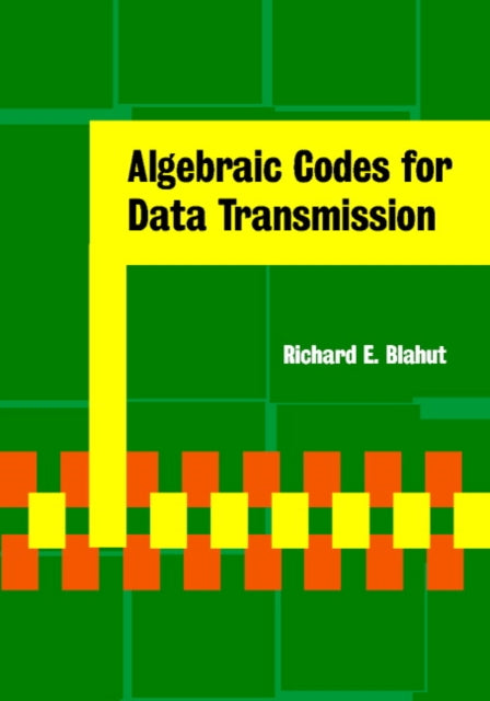 Book cover of: Algebraic Codes for Data Transmission. By: Richard E. Blahut