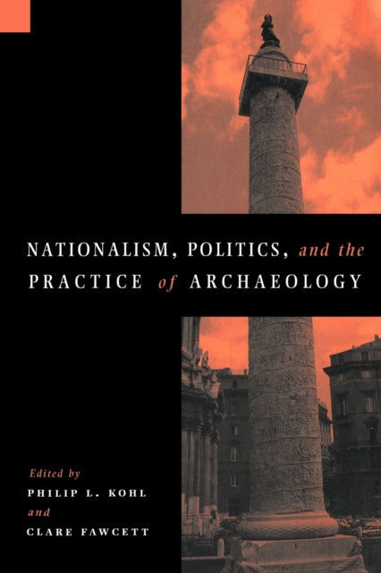 Book cover of: Nationalism, Politics and the Practice of Archaeology