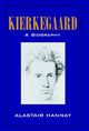 Book cover of: Kierkegaard: A Biography. By: Alastair Hannay